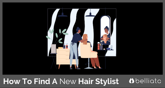 How To Find A New Hair Stylist | belliata.com