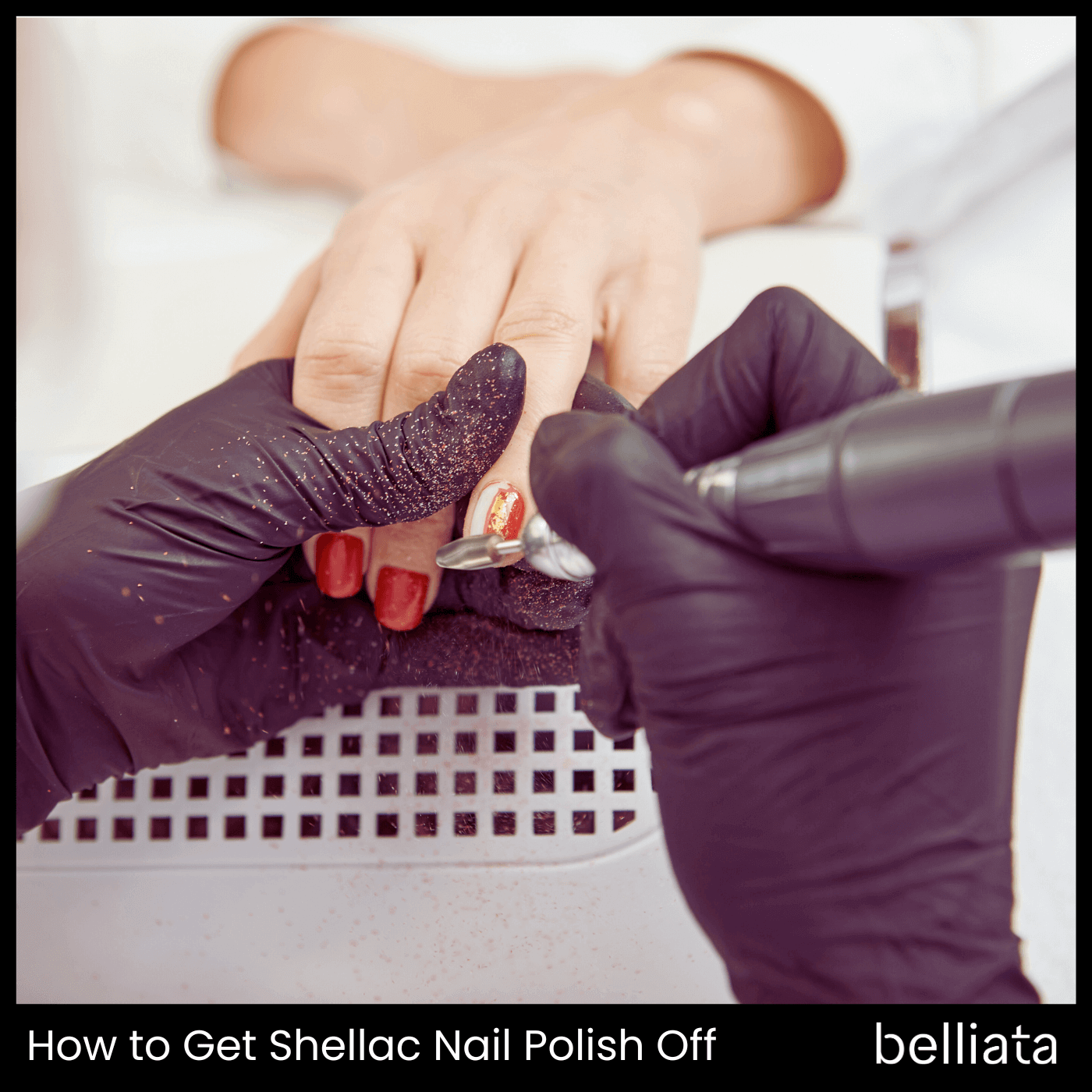 How to Get Shellac Nail Polish Off Without Damaging Your Nails | belliata.com