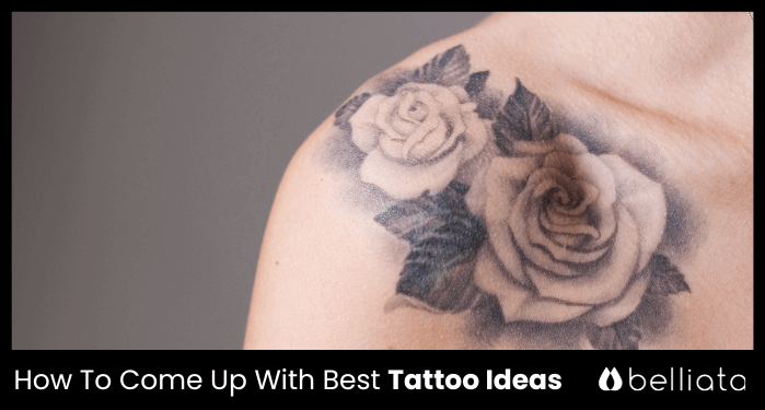 How To Come Up With Best Tattoo Ideas in 2023? | belliata.com