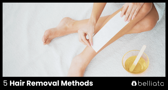 5 Hair Removal Methods - Your Guide for 2024 | belliata.com