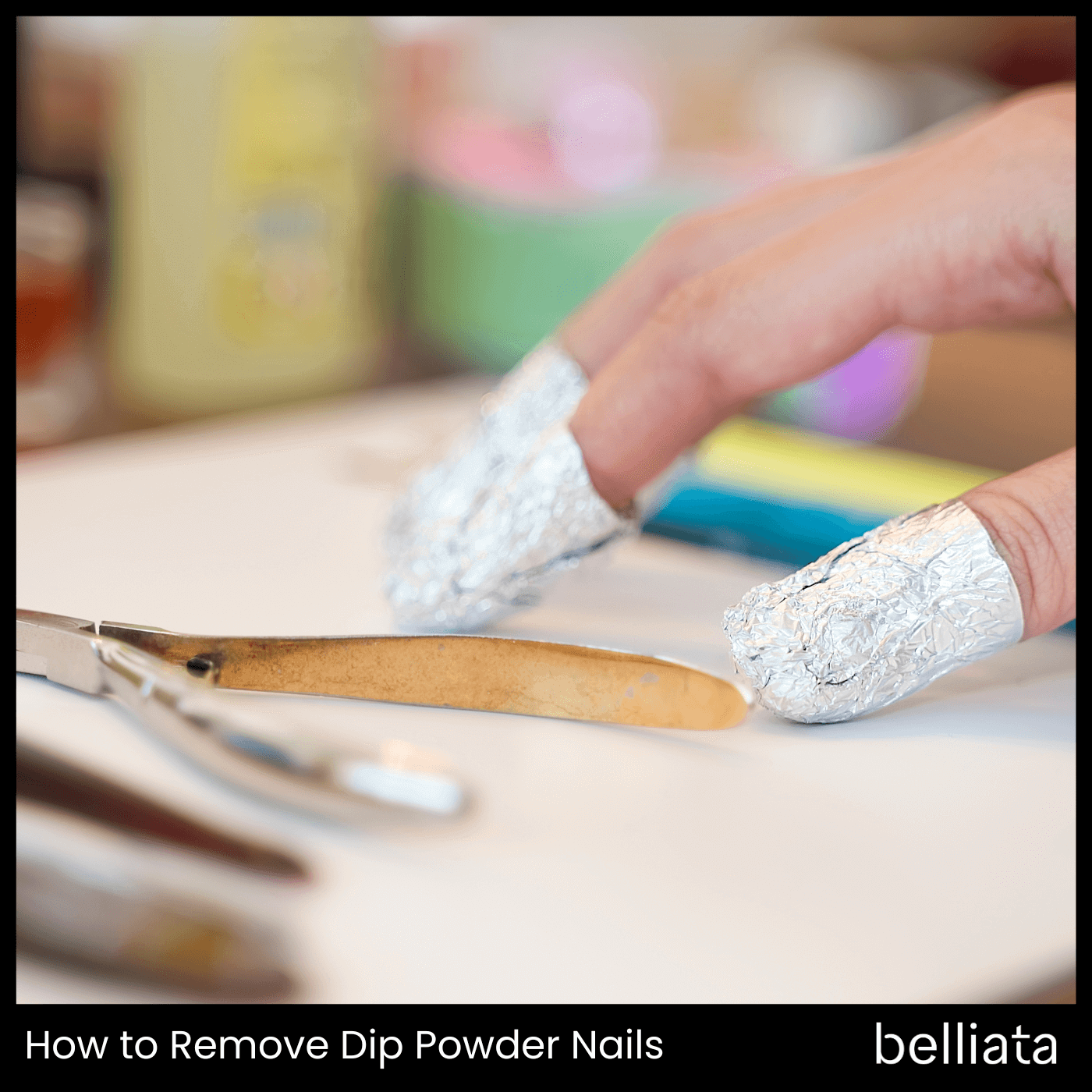 How to Remove Dip Powder Nails in 2024: Your Complete Guide | belliata.com