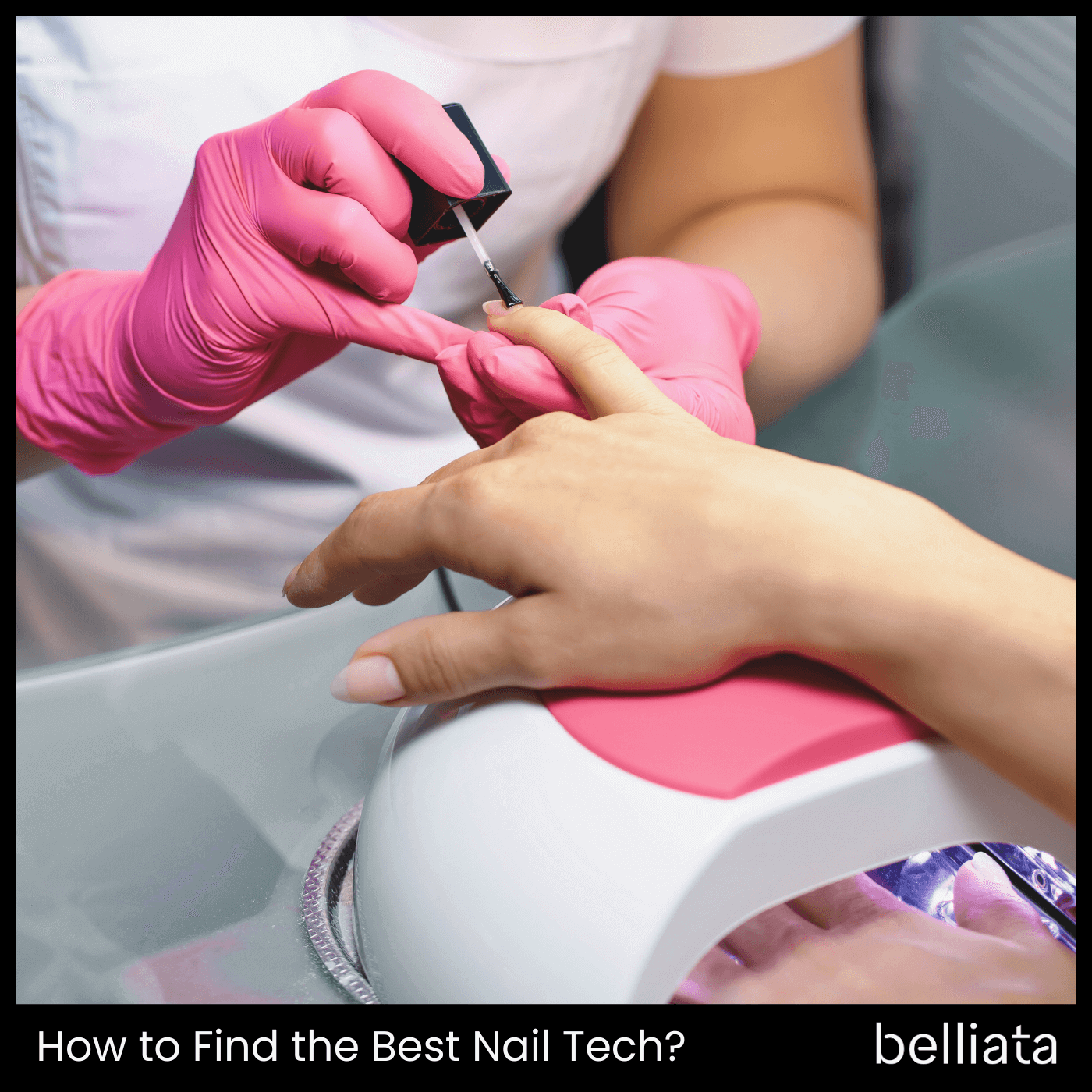 How to Find the Best Nail Tech: Your Complete Guide to Nailing It | belliata.com