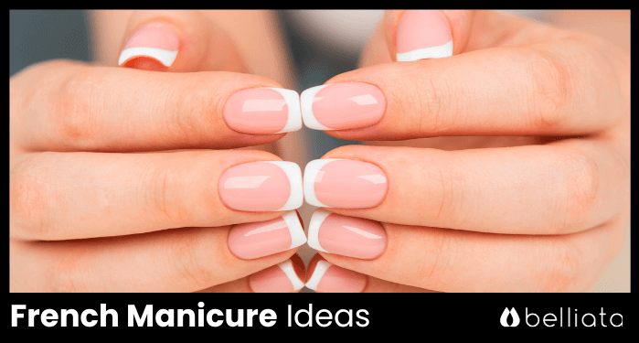 French Manicure Ideas For 2024 | belliata.com