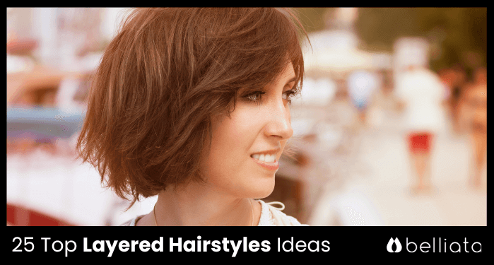 25 Top Layered Hairstyles Ideas for 2024 | belliata.com